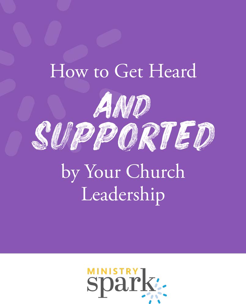 How to Get Heard and Supported by Your Church Leadership​ cover