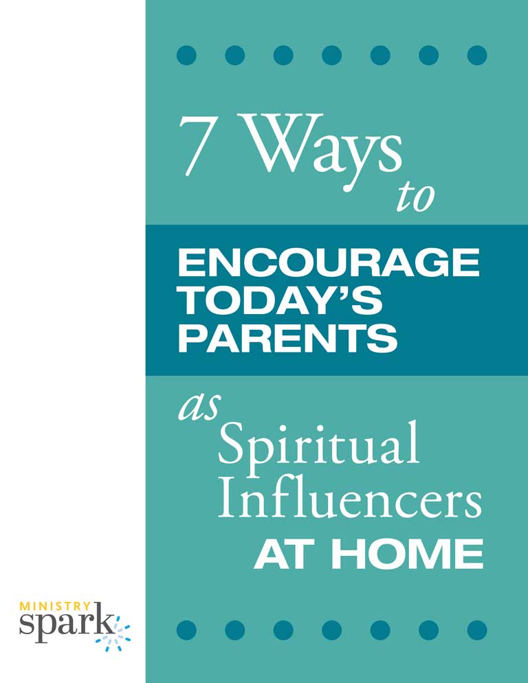 7 Ways to Encourage Today's Parents as Spiritual Influencers at Home